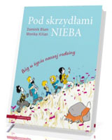 Pod skrzydłami nieba. Bóg w życiu naszej rodziny