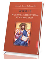 Wierzę w Jezusa Chrystusa Syna Bożego