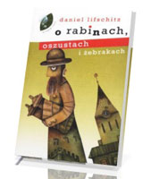 O rabinach, oszustach i żebrakach