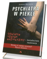 Psychiatra w piekle. Opętanie, szatan, egzorcyzmy - świadectwo naukowca