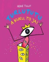 Turlututu A kuku, to ja!