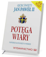 Potęga wiary. Papieskie katechezy o wierze