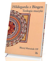 Hildegarda z Bingen. Teologia muzyki