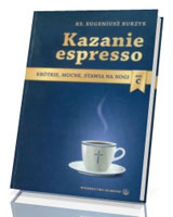 Kazanie espresso. Rok C. Krótkie, mocne, stawia na nogi