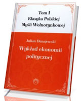 Klasyka Polskiej Myśli Wolnorynkowej. Tom 1. Wykład ekonomii politycznej