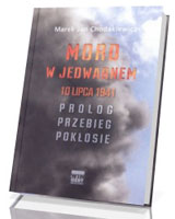 Mord w Jedwabnem 10 lipca 1941. Prolog przebieg pokłosie