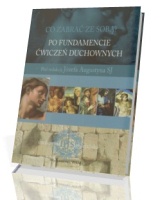 Co zabrać ze sobą. Po fundamencie ćwiczeń duchownych