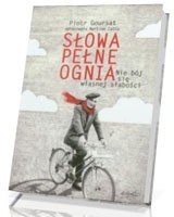 Słowa pełne ognia. Nie bój się własnej słabości