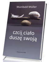 Czcij ciało i duszę swoją