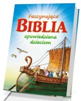 Fascynująca Biblia opowiedziana dzieciom