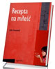 Recepta na miłość. Seria: Psychologia - okładka książki