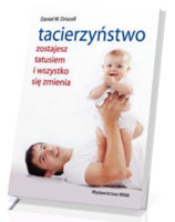 Tacierzyństwo. Zostajesz tatusiem i wszystko się zmienia