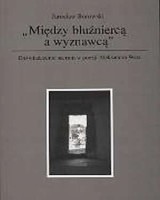 Między bluźniercą a wyznawcą. Doświadczenie sacrum w poezji Aleksandra Wata