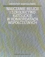 Nauczanie religii i szkolnictwo katolickie w konkordatach współczesnych
