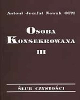 Osoba konsekrowana. Tom 3. Ślub czystości
