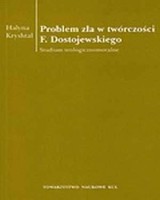 Problem zła w twórczości F. Dostojewskiego. Studium teologiczno-moralne. Seria: Źródła i Monografie 276