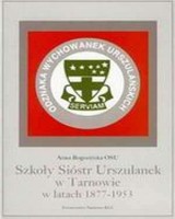 Szkoły Sióstr Urszulanek w Tarnowie w latach 1877-1953