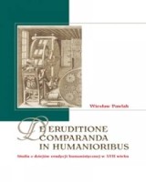 De eruditione comparanda in humanioribus. Studia z dziejów erudycji humanistycznej w XVII wieku