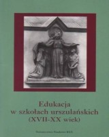 Edukacja w szkołach urszulańskich (XVII - XX wiek)