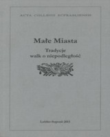 Małe Miasta. Tradycje walk o niepodległość