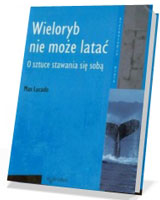 Wieloryb nie może latać. O sztuce stawania się sobą. Seria: Psychologia i wiara