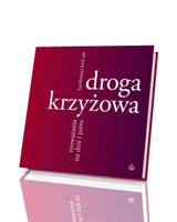 Droga krzyżowa. Rozważania na dziś i jutro