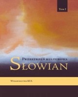 Przestrzeń kulturowa Słowian. Tom 1