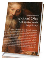 Spotkać Ojca. Od upokorzenia do pokory