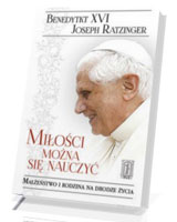 Miłości można się nauczyć. Małżeństwo i rodzina na drodze życia