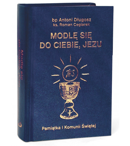 Modlę się do Ciebie Jezu. Pamiątka Pierwszej Komunii Świętej (granatowa)