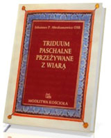 Triduum paschalne przeżywane z wiarą