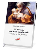 W Twoich mocnych ramionach. Miesiąc ze św. Józefem