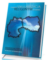 Pomiędzy sekularyzacją i religijnym ożywieniem. Podobieństwa i różnice w przemianach religijnych w Polsce i w Niemczech