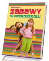 Pomysły na zabawy w przedszkolu