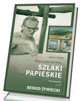 Szlaki papieskie. Przewodnik. Tom 4. Beskid Żywiecki