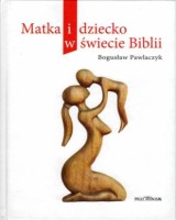 Matka i dziecko w świecie Biblii