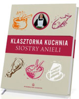 Klasztorna kuchnia siostry Anieli