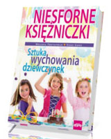 Niesforne księżniczki. Sztuka wychowania dziewczynek