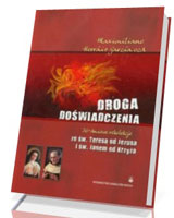 Droga doświadczenia. 30-dniowe rekolekcje ze św. Teresą od Jezusa i św. Janem od Krzyża