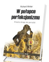 W pułapce perfekcjonizmu. Prosta droga do porażki