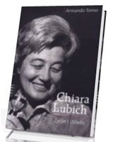 Chiara Lubich. Życie i dzieło