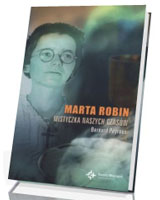 Marta Robin. Mistyczka naszych czasów