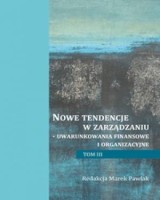 Nowe tendencje w zarządzaniu - uwarunkowania finansowe i organizacyjne. Tom 3