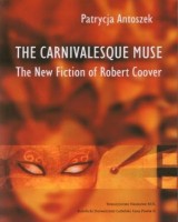 The Carnivalesque Muse. The New Fiction of Robert Coover