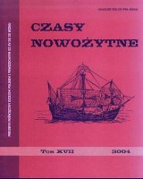 Czasy nowożytne. Periodyk poświęcony dziejom polskim i powszechnym od XV do XX wieku. Tom XVII / 2004