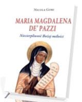 Maria Magdalena DePazzi. Niecierpliwość Bożej miłości