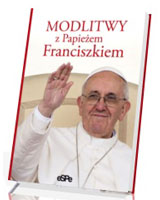 Modlitwy z Papieżem Franciszkiem