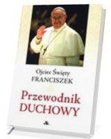 Przewodnik duchowy - Ojciec Święty Franciszek