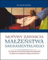 Motywy zawarcia małżeństwa sakramentalnego. Studium z duszpasterstwa rodzin w świetle badań narzeczonych