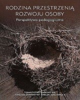 Rodzina przestrzenią rozwoju osoby. Perspektywa pedagogiczna